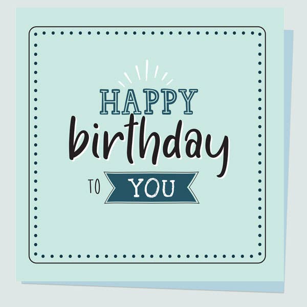 General Birthday Card - Typography - Happy Birthday To You - Bluebell and Willow