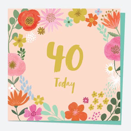 40th Birthday Card - Beautiful Blooms - Border 40